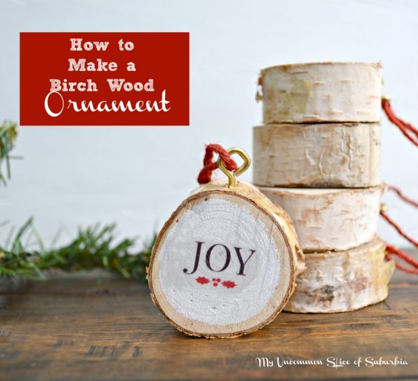 DIY Birch Wood Ornament - My Uncommon Slice of Suburbia