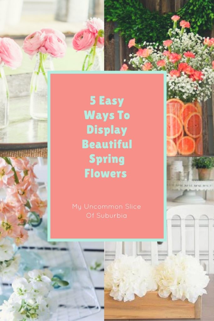 5 wonderful ideas on how display your flowers this spring and summer!